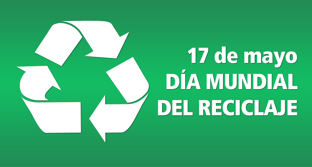 Día Mundial del Reciclaje: tomemos conciencia entre todos