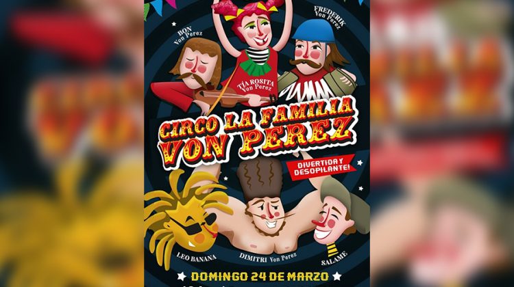 Este domingo llega el circo criollo con “La Familia Von Pérez”