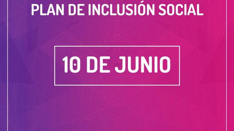 El lunes 10 de junio cobra el Plan de Inclusión Social