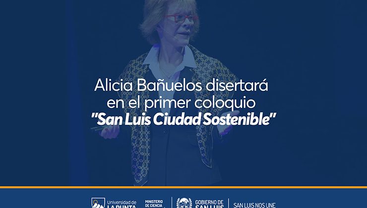 La rectora de la ULP Alicia Bañuelos disertará en el primer coloquio “San Luis Ciudad Sostenible”