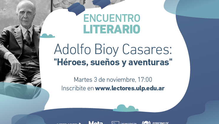 La obra de Bioy Casares será la protagonista del 2° encuentro literario virtual de la ULP 