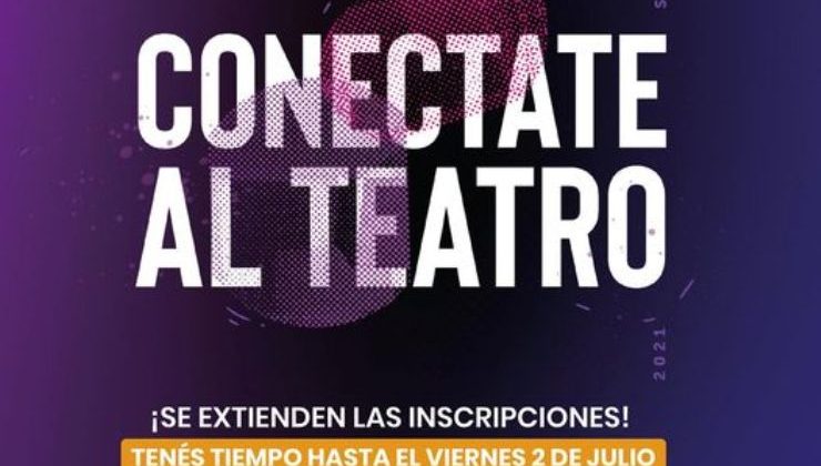 Ampliaron el plazo de inscripción a la convocatoria “Conectate al Teatro”