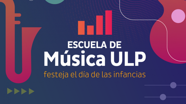 Con un video cargado de emoción y alegría la Escuela de Música ULP homenajeó el Día de las Infancias