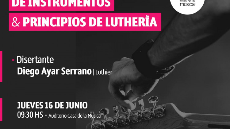 Casa de la Música: 1° Taller de Calibración de Instrumentos y Principios de Luthería 