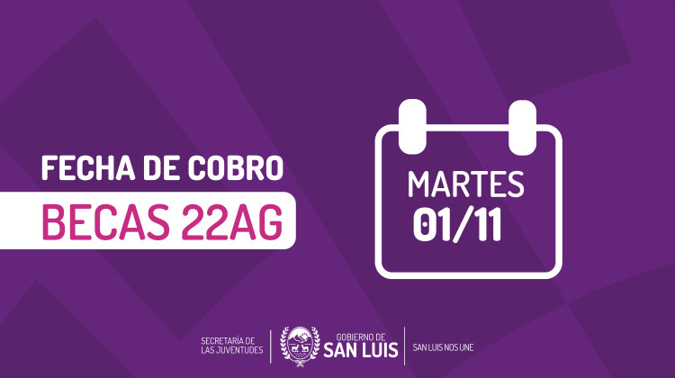 Becarias y becarios 22 AG cobran este martes 1º de noviembre con aumento