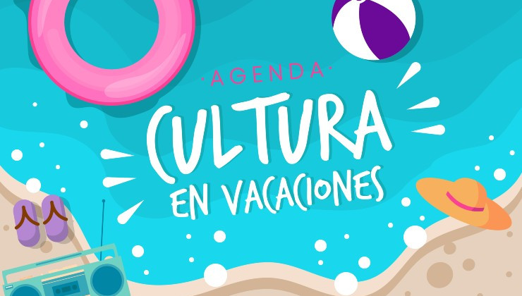 Agenda de actividades culturales en vacaciones