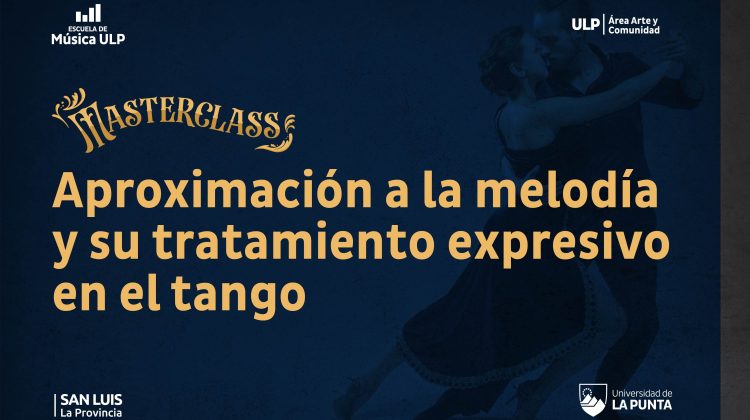 Masterclass imperdible: el tango, la melodía y la expresividad se encuentran en la ULP