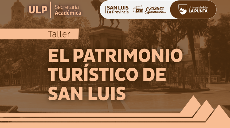 La ULP abre la inscripción para el taller ‘El Patrimonio Turístico de San Luis’ 