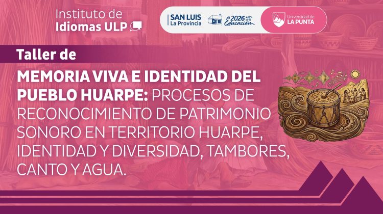 La ULP lanza un nuevo taller para preservar el patrimonio del pueblo Huarpe